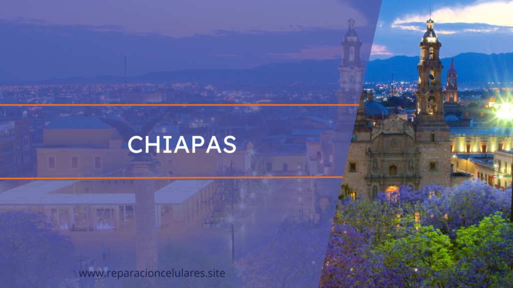 Reparación de celulares en Chiapas